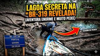 LAGO SECRETO NA BR-319: ACHAMOS UM TESOURO DE PEIXES! (Aventura Extrema)