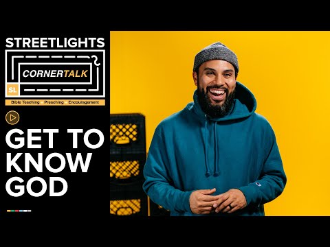 Get to Know God // Corner Talk