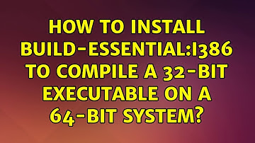 Ubuntu: How to install build-essential:i386 to compile a 32-bit executable on a 64-bit system?