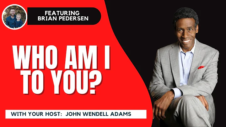 Who am I to you? | John Wendell Adams