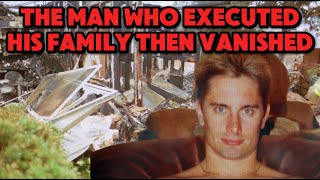 The Man Who Executed His Family Then Vanished - Unsolved Mystery
