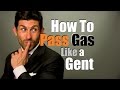 How To Pass Gas Like A Gentleman | Gas Prevention Tips