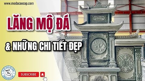 Lăng Mộ Đá Xanh Rêu Với Vẻ Đẹp Trong Từng Chi Tiết