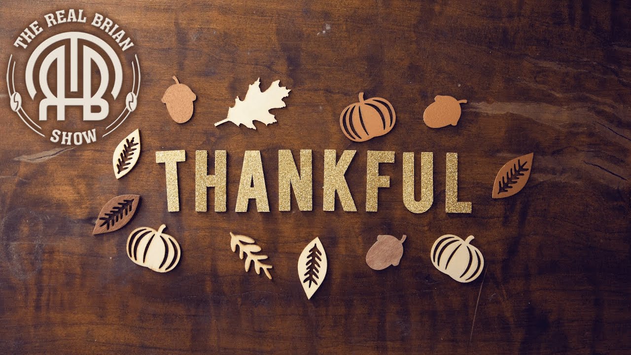 The Thankful Episode | The Real Brian Show