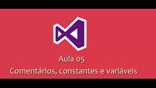 Aula05 Comentários Constantes e Váriaveis em Visual Basic.NET