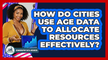 How Do Cities Use Age Data To Allocate Resources Effectively? - Demographic Data Answers