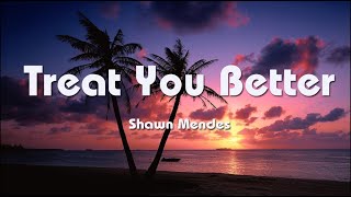 Shawn Mendes - Treat You Better (Lyrics) | Selena Gomez & Marshmello, Stephen Sanchez,Troye Sivan...