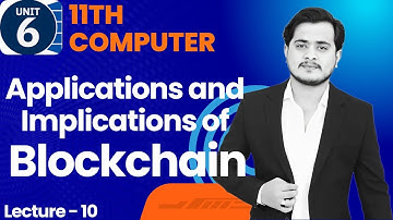 Applications and Implications of Blockchain | 11th Computer - Chapter 6 - Lec 10