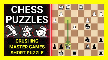 Chess Puzzles to Practice. Themes: Crushing, Master games, Short puzzle. Learn Chess
