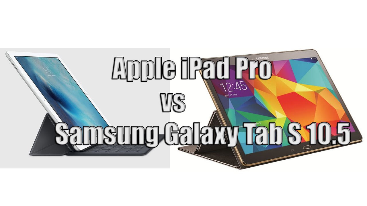 Apple ipad Pro vs Samsung Galaxy Tab S - Comparison - YouTube