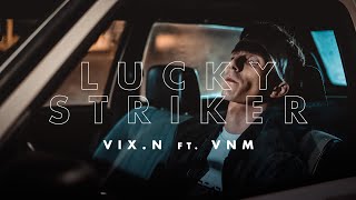 Vix.N ft. VNM  Lucky Striker (odc. 3) | NOVE SERCE