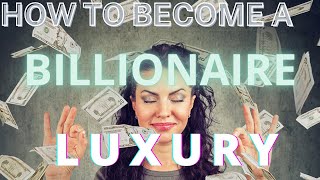 Uncovering the Secret to Becoming a Billionaire