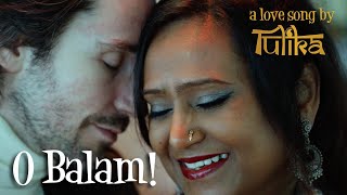 O balam - a love song by tulika