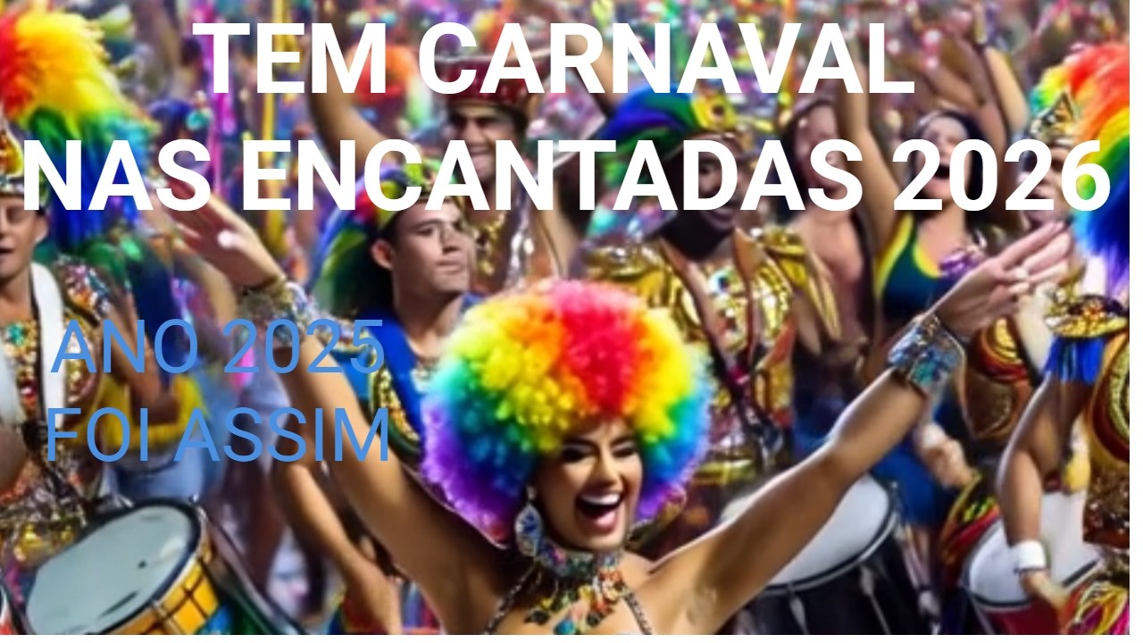 CARNAVAL DAS ENCANTADAS põe a fantasia e vem pra Ilha
