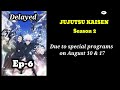 JUJUTSU KAISEN Season 2 Episode 6 delayed Info