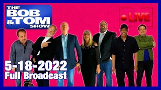 The BOB & TOM Show Live for May 18, 2022
