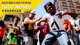 Kanhanga - Tudo Nosso (Clipe Oficial)
