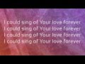 I Could Sing of Your Love Forever worship video