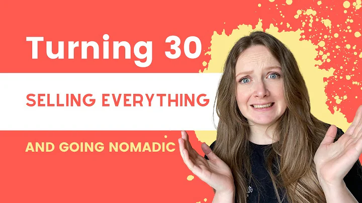 Turning 30 Selling everything and going nomadic