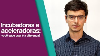 Incubadoras e Aceleradoras | Você sabe qual é a diferença? | Saúde Digital