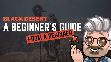 Black Desert: A Beginners Guide from a Beginner