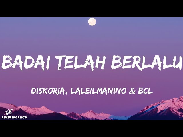 Diskoria, Laleilmanino & Bunga Citra Lestari - Badai Telah Berlalu (Lirik Lagu) class=