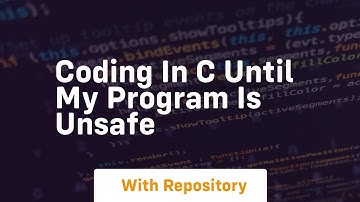 coding in c until my program is unsafe