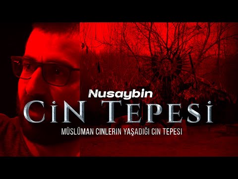 NUSAYBİN CİN TEPESİ - İlginç Olaylar!