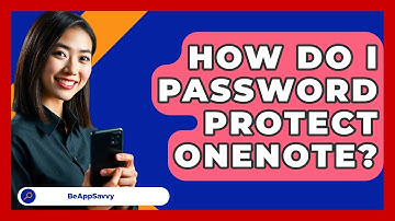 How Do I Password Protect OneNote? - Be App Savvy
