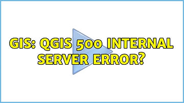 GIS: QGIS 500 Internal Server Error? (2 Solutions!!)