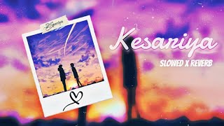 Kesariya  Lofi slowed X Reverbromantic Lofi Song  Hindiarijit Singhmy Deepfeelings