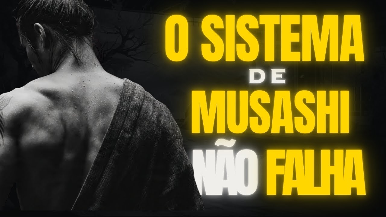 PARE DE FALHAR!! APLIQUE O SISTEMA BRUTAL DE MIYAMOTO MUSASHI QUE FUNCIONA SEM MOTIVAÇÃO