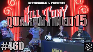KILL TONY #460 - STUDIO SESSIONS 15