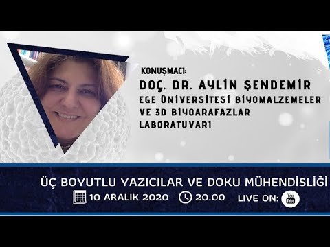 ÜÇ BOYUTLU YAZICILAR ve DOKU MÜHENDİSLİĞİ - WEBINAR w/ AYLİN ŞENDEMİR