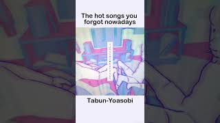 Download Lagu The hot songs you forgot nowadays #3:Tabun-Yoasobi #yoasobi MP3