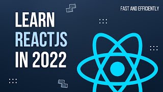 Learn ReactJS in 2022 | Fast and efficiently