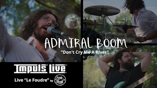 Admiral Boom - "Don't Cry Me A River" [IMPULS' LIVE @ Le Foudre by Goat Cheese]