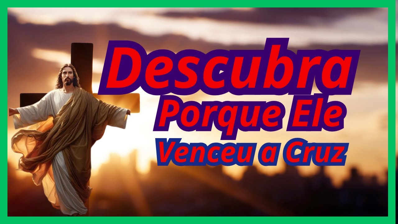 Descubra Porque Ele venceu a cruz-Jesus venceu não só a cruz, mas ...