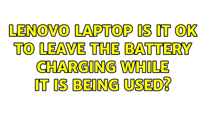 Lenovo laptop: Is it ok to leave the battery charging while it is being used? (3 Solutions!!)