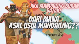 If MANDAILING IS NOT BATAK!!! Where did the origins of MANDAILING come from???