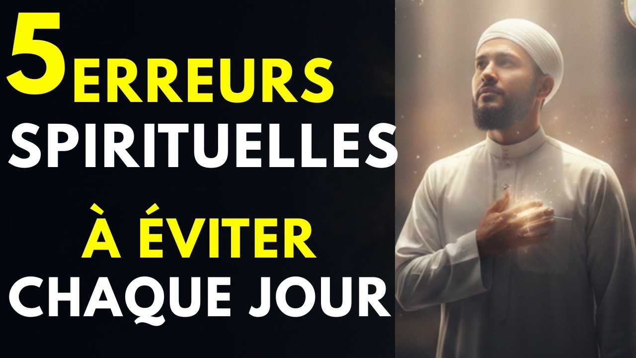 5 Erreurs Spirituelles à Éviter Chaque Jour