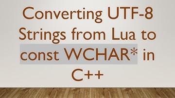Converting UTF-8 Strings from Lua to const WCHAR* in C+ +