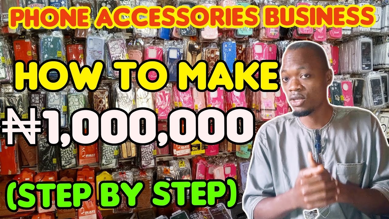 How to Make ₦1,000,000 in Phone Accessories Business || Step by Step