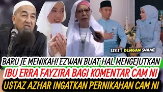 Ezwan Berani Lakukan Hal Cam Ni Respon Ibu Erra Fayzira Mengejutkan Betul Apa Kata Ustaz Azhar 