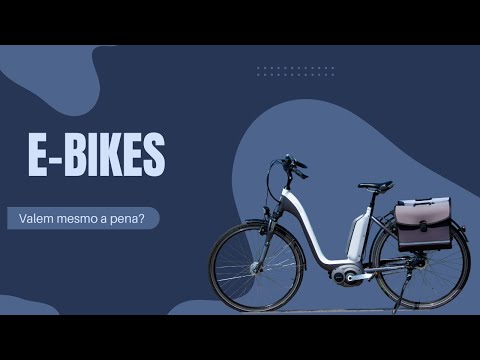 E-Bikes: Valem mesmo a pena?