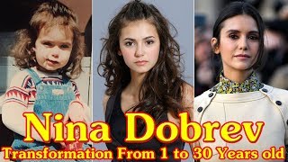 Nina Dobrev transformation From 1 to 30 Years old