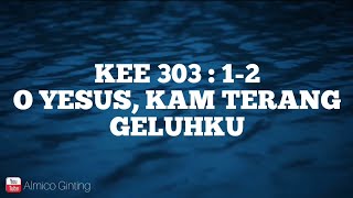 KEE GBKP 303 : 1 - 2 " O YESUS, KAM TERANG GELUHKU " ( KARAOKE )