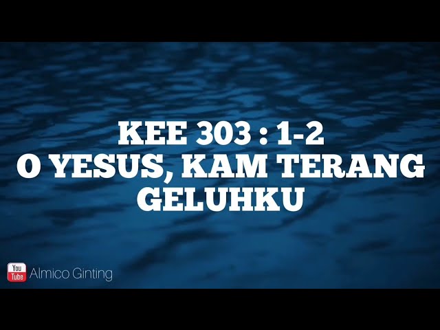 KEE GBKP 303 : 1 - 2  O YESUS, KAM TERANG GELUHKU  ( KARAOKE ) class=