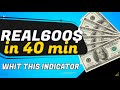 Real 600 profit in 40 minutes with this indicator