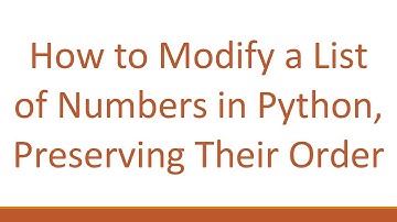 How to Modify a List of Numbers in Python, Preserving Their Order